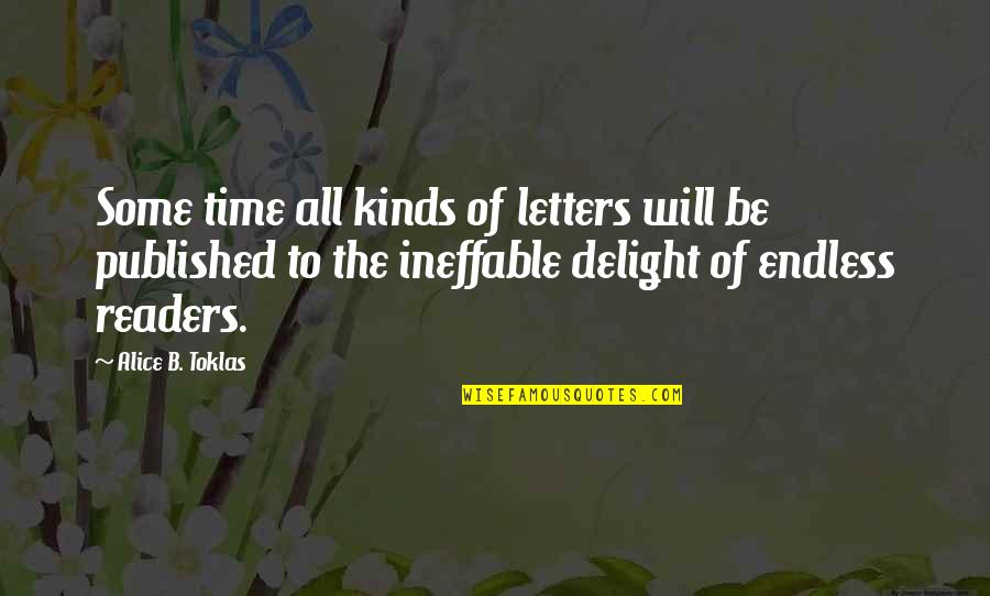 Ebridge Mcw Quotes By Alice B. Toklas: Some time all kinds of letters will be