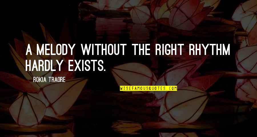 Ebriedad Del Quotes By Rokia Traore: A melody without the right rhythm hardly exists.