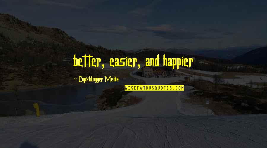 Ebriosity Quotes By Copyblogger Media: better, easier, and happier