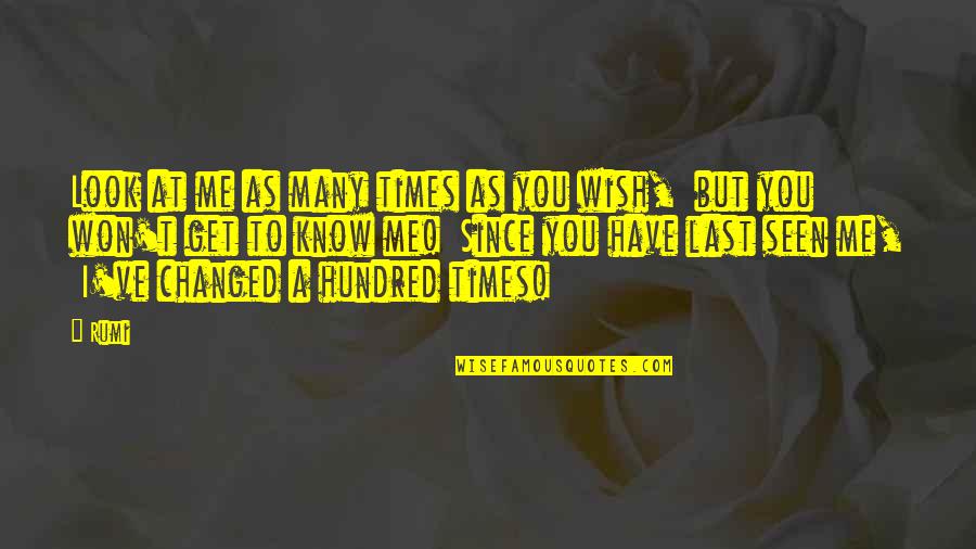 Ebriosity Quotes By Rumi: Look at me as many times as you Ebriosity Quotes By Rumi: Look at me as many times as you