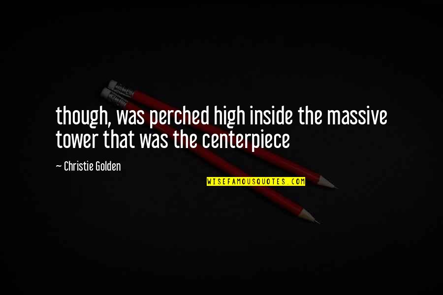 Ebruli Pilates Quotes By Christie Golden: though, was perched high inside the massive tower