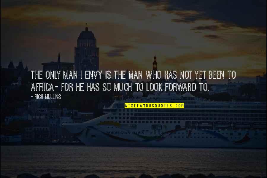 Ebsen Eb250 Quotes By Rich Mullins: The only man I envy is the man Ebsen Eb250 Quotes By Rich Mullins: The only man I envy is the man