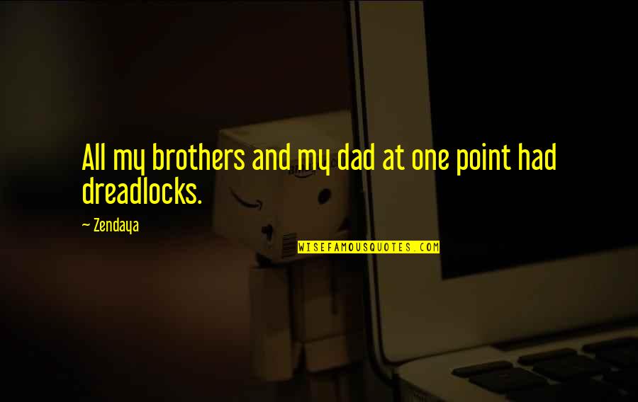 Ebsen Handmade Quotes By Zendaya: All my brothers and my dad at one