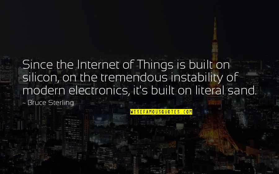 Ebtesam Khaled Quotes By Bruce Sterling: Since the Internet of Things is built on