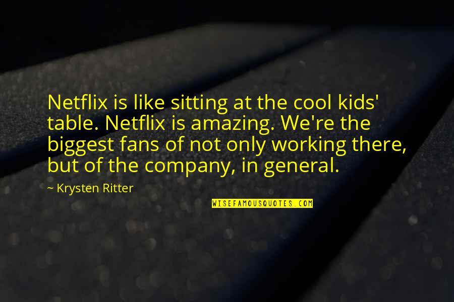 Ecale Quotes By Krysten Ritter: Netflix is like sitting at the cool kids'