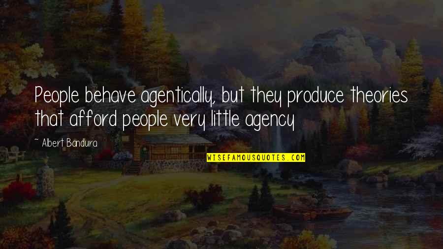 Ecard Friday Quotes By Albert Bandura: People behave agentically, but they produce theories that