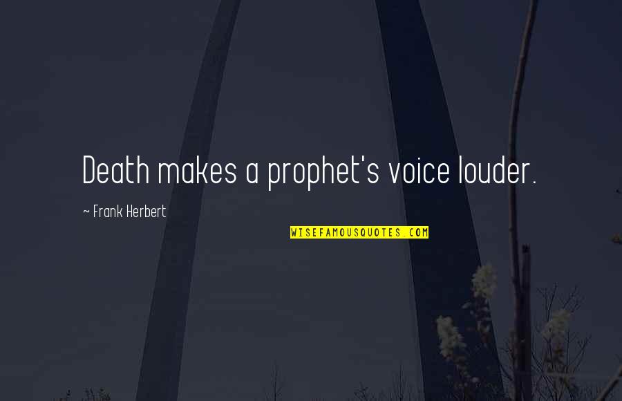 Ecard Inspirational Quotes By Frank Herbert: Death makes a prophet's voice louder.