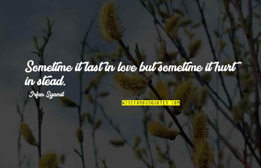 Ecard Inspirational Quotes By Irfan Syamil: Sometime it last in love but sometime it