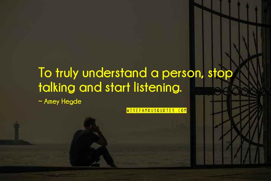 Ecard Marriage Quotes By Amey Hegde: To truly understand a person, stop talking and
