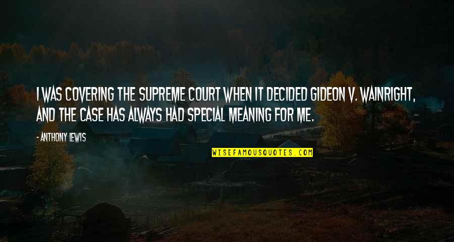 Ecatloc Quotes By Anthony Lewis: I was covering the Supreme Court when it Ecatloc Quotes By Anthony Lewis: I was covering the Supreme Court when it