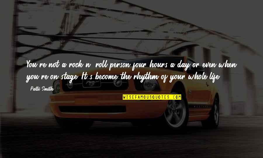 Ecatlouge Quotes By Patti Smith: You're not a rock n' roll person four Ecatlouge Quotes By Patti Smith: You're not a rock n' roll person four