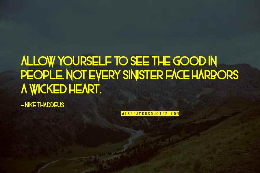 Ecb's Quotes By Nike Thaddeus: Allow yourself to see the good in people.