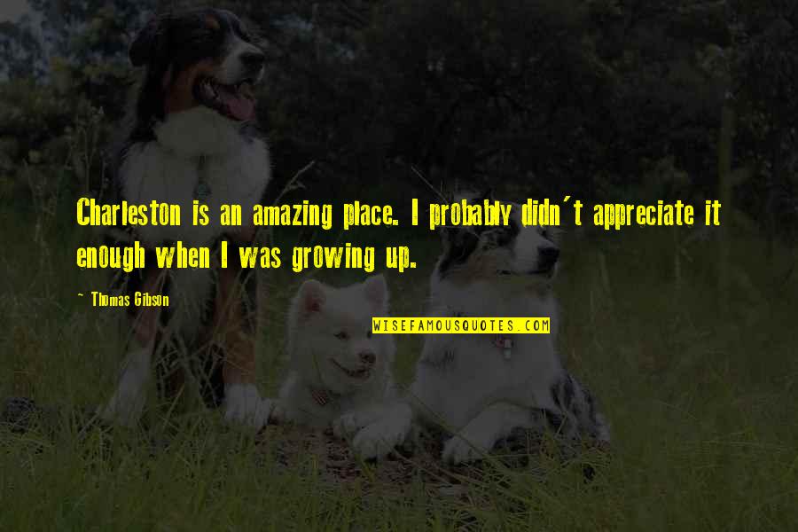 Ecbyo Quotes By Thomas Gibson: Charleston is an amazing place. I probably didn't