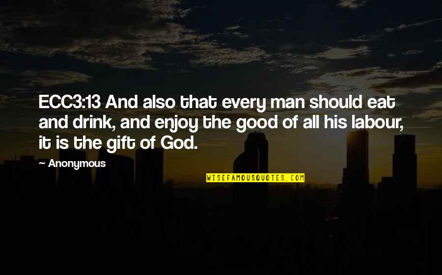 Ecc3 Quotes By Anonymous: ECC3:13 And also that every man should eat
