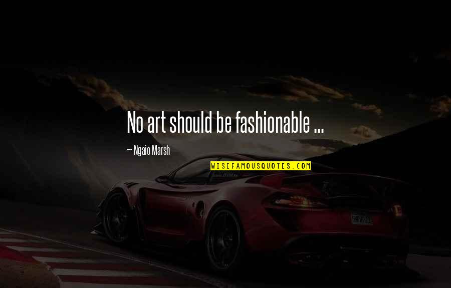 Ecce Homo Nietzsche Quotes By Ngaio Marsh: No art should be fashionable ... Ecce Homo Nietzsche Quotes By Ngaio Marsh: No art should be fashionable ...
