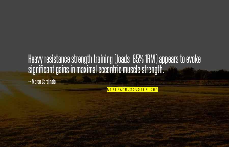Eccentric Quotes By Marco Cardinale: Heavy resistance strength training (loads 85% 1RM) appears