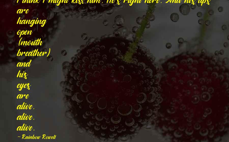 Eccentricity Equation Quotes By Rainbow Rowell: I think I might kiss him. He's right Eccentricity Equation Quotes By Rainbow Rowell: I think I might kiss him. He's right