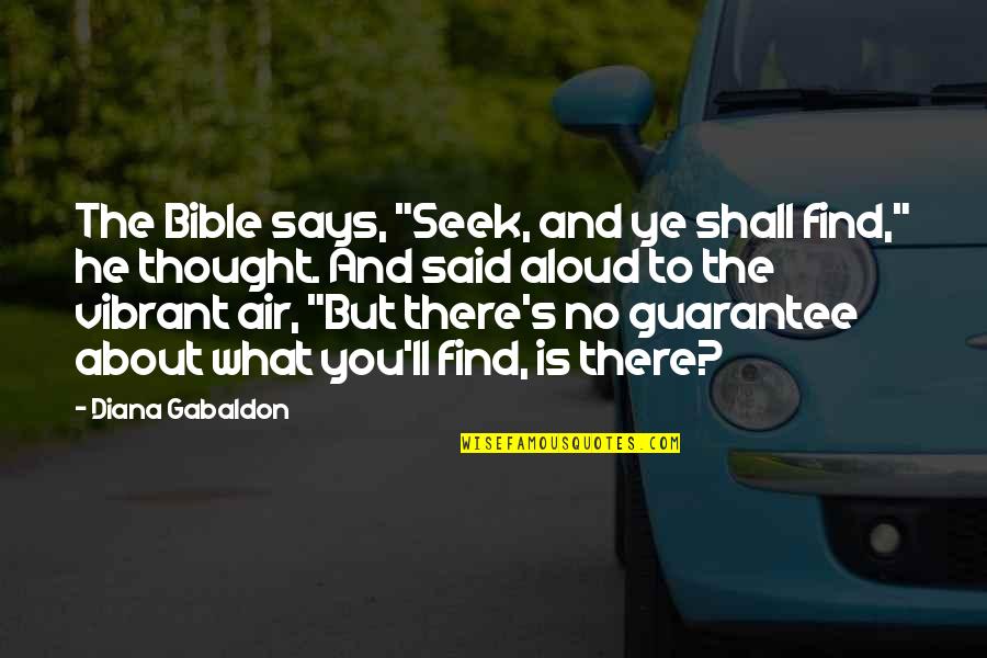 Eccentrics Training Quotes By Diana Gabaldon: The Bible says, "Seek, and ye shall find," Eccentrics Training Quotes By Diana Gabaldon: The Bible says, "Seek, and ye shall find,"