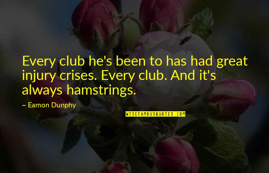 Eccetera Cafe Quotes By Eamon Dunphy: Every club he's been to has had great