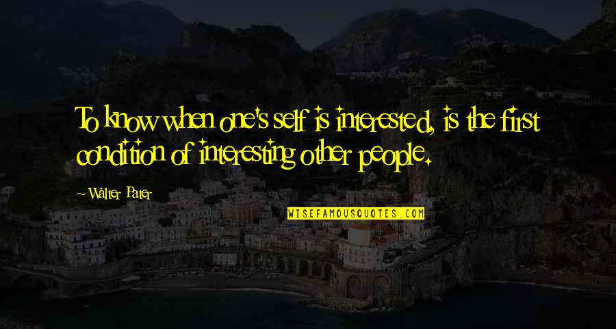 Ecclesiae Quotes By Walter Pater: To know when one's self is interested, is Ecclesiae Quotes By Walter Pater: To know when one's self is interested, is