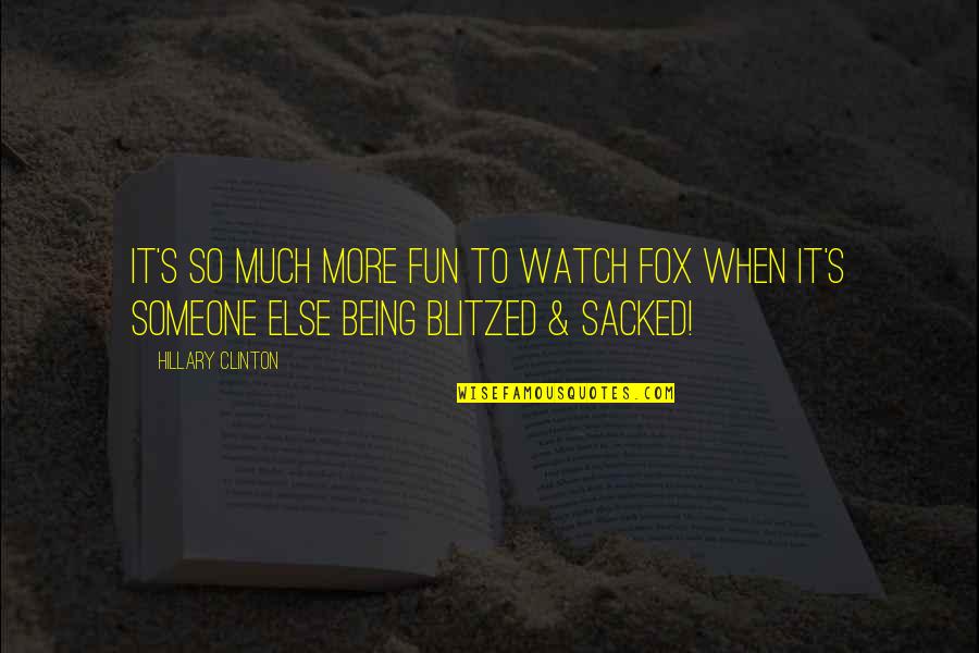 Ecclesiae Semper Quotes By Hillary Clinton: It's so much more fun to watch FOX
