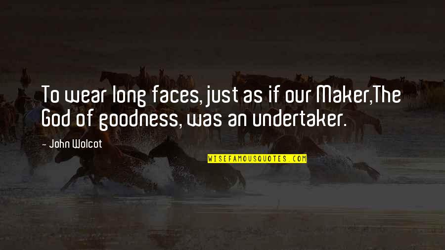 Ecclesiae Semper Quotes By John Wolcot: To wear long faces, just as if our