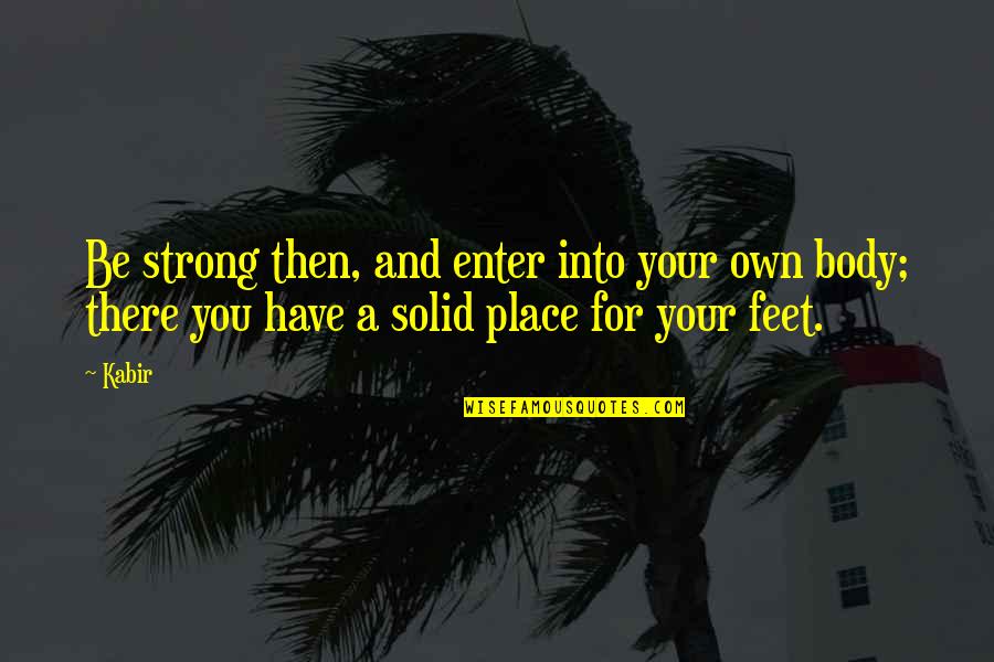 Ecclesiam Suam Quotes By Kabir: Be strong then, and enter into your own