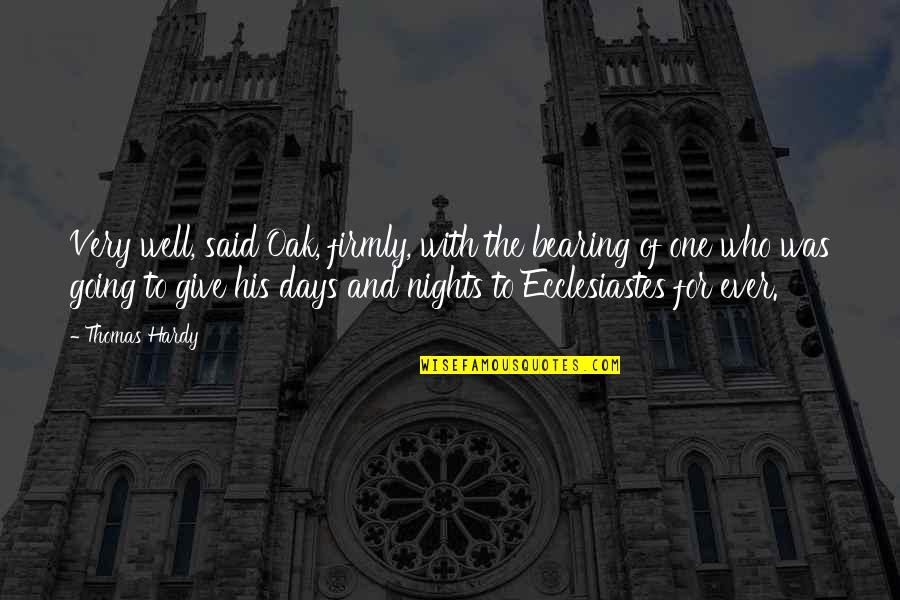 Ecclesiastes 1 Quotes By Thomas Hardy: Very well, said Oak, firmly, with the bearing Ecclesiastes 1 Quotes By Thomas Hardy: Very well, said Oak, firmly, with the bearing