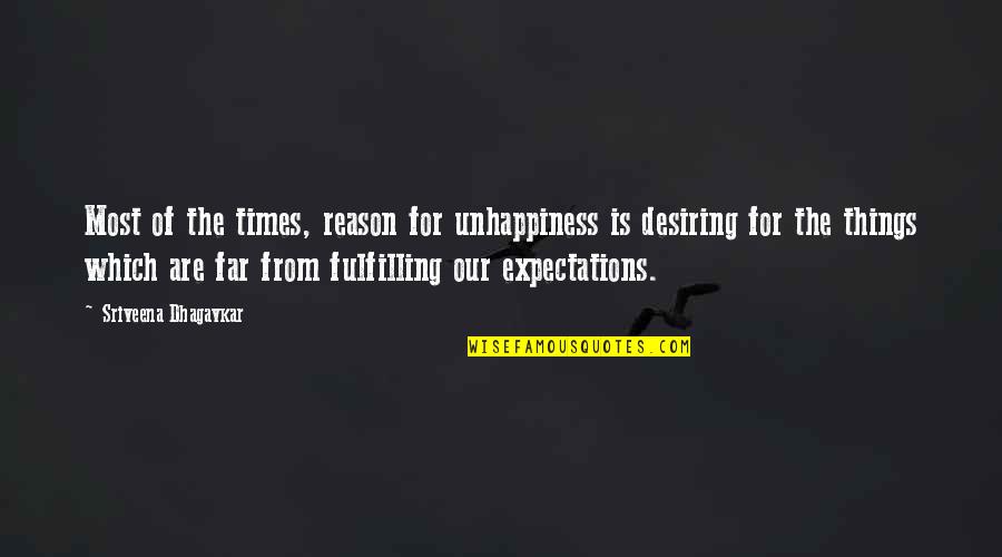 Ecclesiastes Marriage Quotes By Sriveena Dhagavkar: Most of the times, reason for unhappiness is