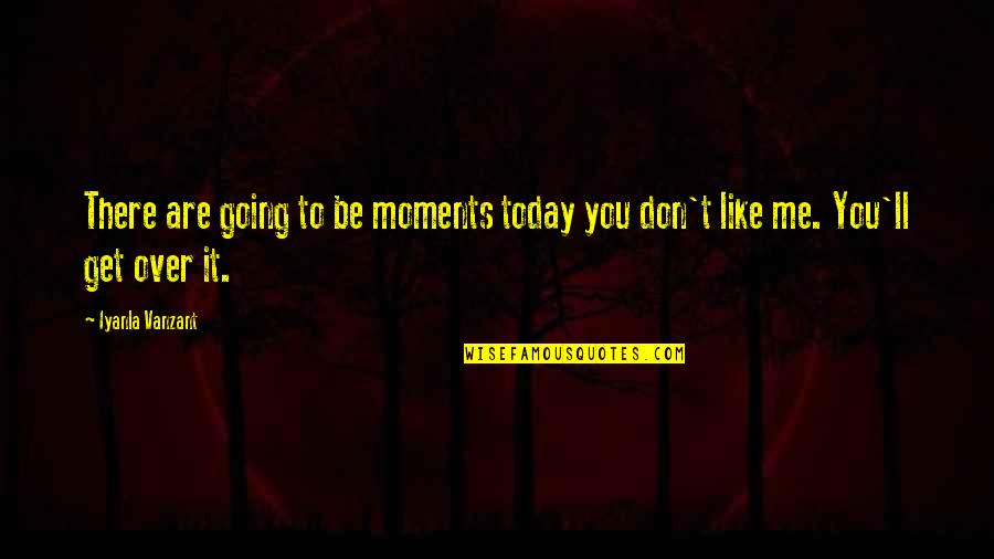 Ecdysis Quotes By Iyanla Vanzant: There are going to be moments today you
