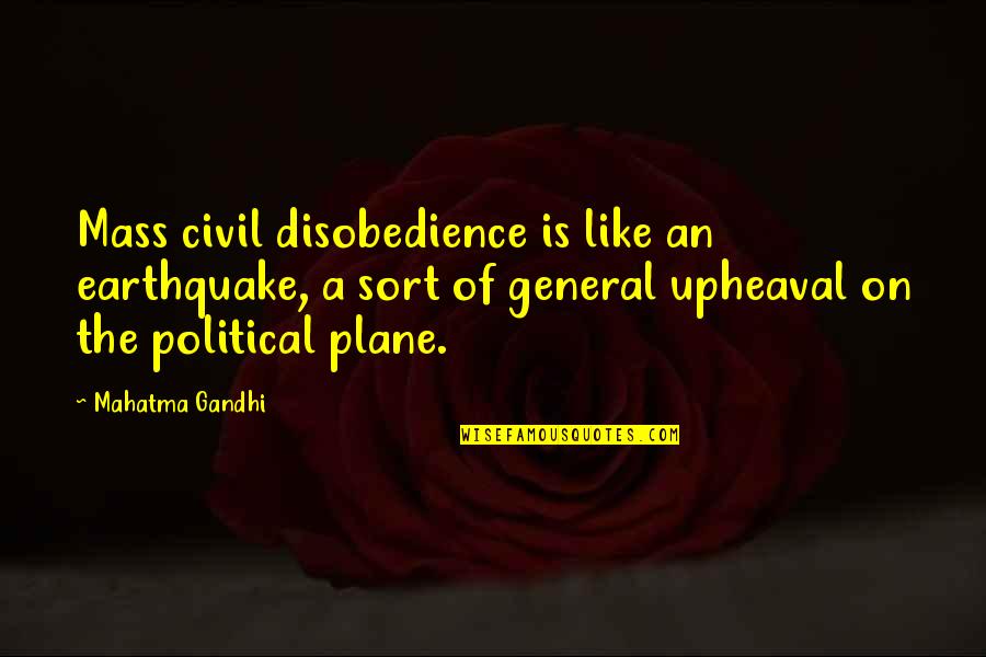 Ece Engineers Quotes By Mahatma Gandhi: Mass civil disobedience is like an earthquake, a
