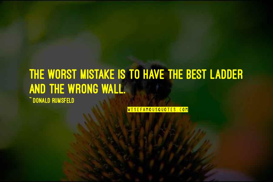 Ecenaz Ve Quotes By Donald Rumsfeld: The worst mistake is to have the best