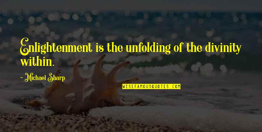 Echad In Hebrew Quotes By Michael Sharp: Enlightenment is the unfolding of the divinity within. Echad In Hebrew Quotes By Michael Sharp: Enlightenment is the unfolding of the divinity within.