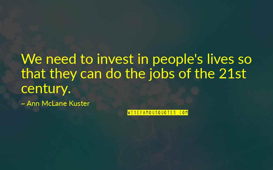 Echado Para Quotes By Ann McLane Kuster: We need to invest in people's lives so