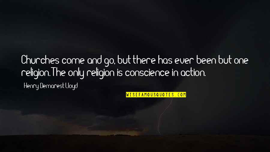 Echados Definicion Quotes By Henry Demarest Lloyd: Churches come and go, but there has ever