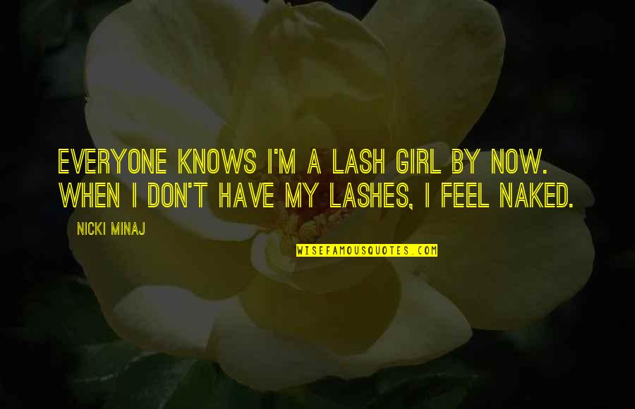 Echague Isabela Quotes By Nicki Minaj: Everyone knows I'm a lash girl by now.