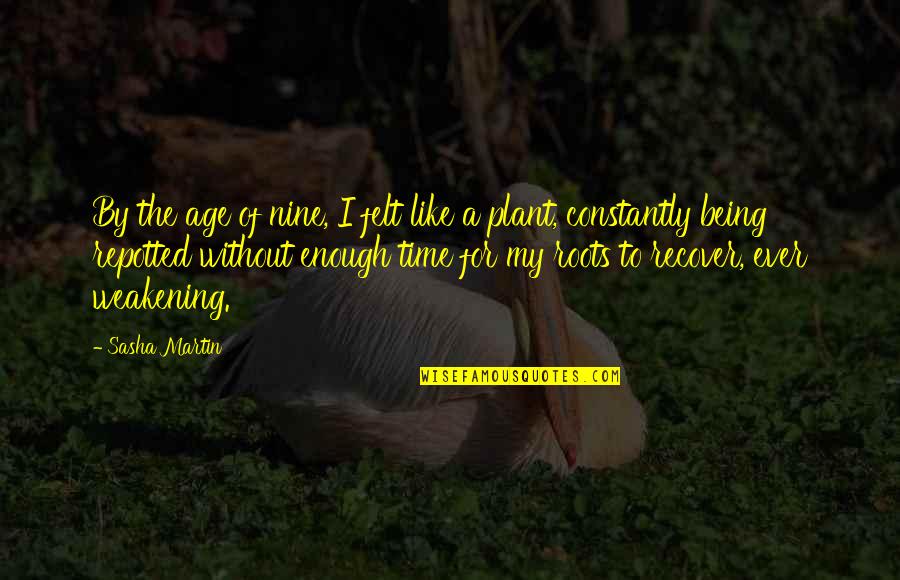 Echar Significado Quotes By Sasha Martin: By the age of nine, I felt like