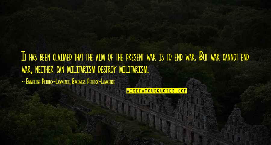 Echaran Fuera Quotes By Emmeline Pethick-Lawrence, Baroness Pethick-Lawrence: It has been claimed that the aim of Echaran Fuera Quotes By Emmeline Pethick-Lawrence, Baroness Pethick-Lawrence: It has been claimed that the aim of