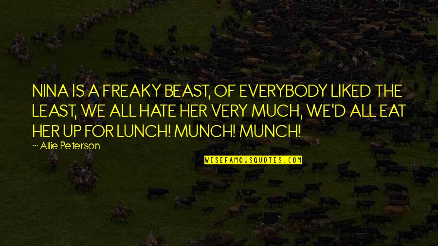 Echard Quotes By Allie Peterson: NINA IS A FREAKY BEAST, OF EVERYBODY LIKED Echard Quotes By Allie Peterson: NINA IS A FREAKY BEAST, OF EVERYBODY LIKED