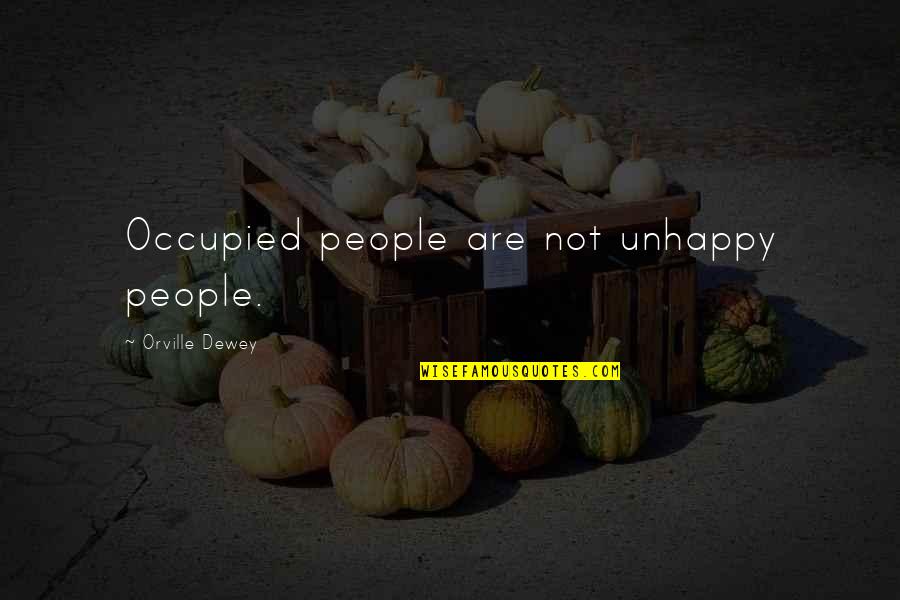 Echarle Mucha Quotes By Orville Dewey: Occupied people are not unhappy people.