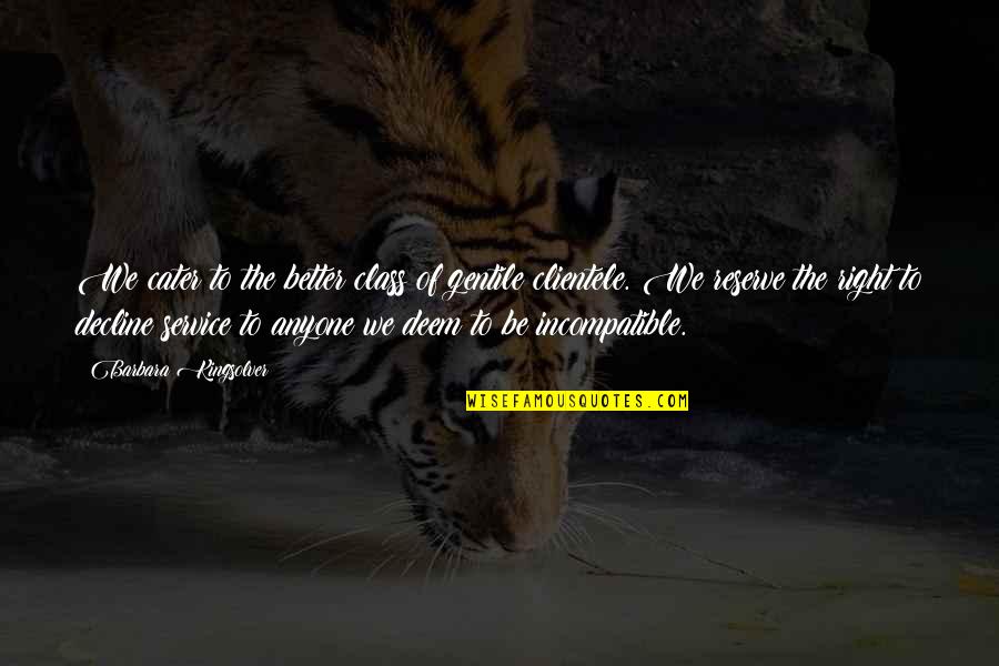 Echarle Spray Quotes By Barbara Kingsolver: We cater to the better class of gentile Echarle Spray Quotes By Barbara Kingsolver: We cater to the better class of gentile