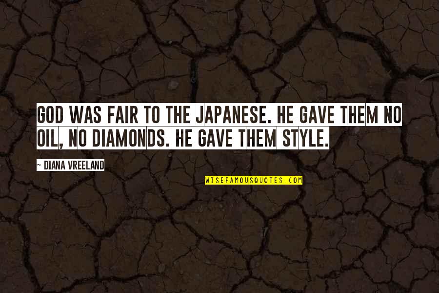 Echegaray Ebidensya Quotes By Diana Vreeland: God was fair to the Japanese. He gave