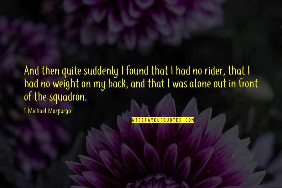 Echegaray Ebidensya Quotes By Michael Morpurgo: And then quite suddenly I found that I