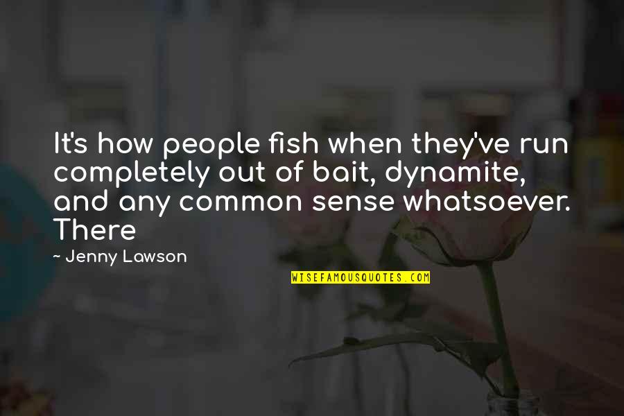 Echelons Education Quotes By Jenny Lawson: It's how people fish when they've run completely Echelons Education Quotes By Jenny Lawson: It's how people fish when they've run completely