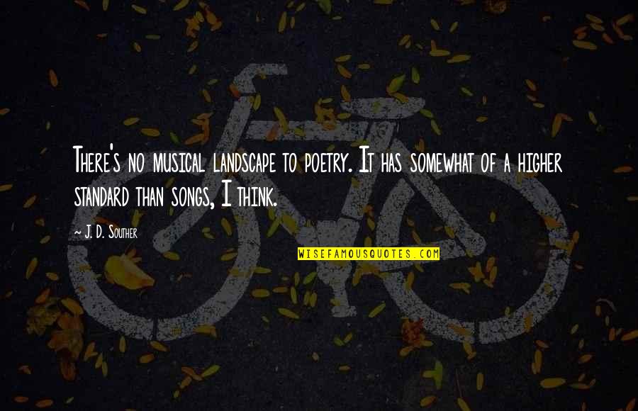 Echemist Quotes By J. D. Souther: There's no musical landscape to poetry. It has Echemist Quotes By J. D. Souther: There's no musical landscape to poetry. It has