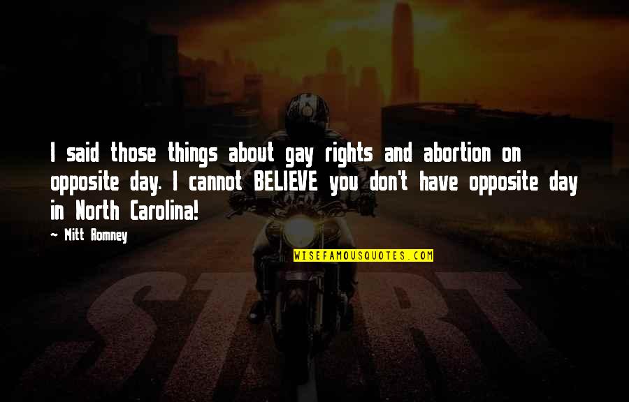 Echemist Quotes By Mitt Romney: I said those things about gay rights and Echemist Quotes By Mitt Romney: I said those things about gay rights and
