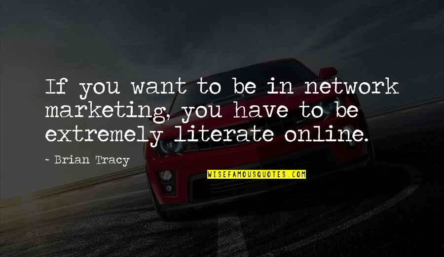 Echenique Jorge Quotes By Brian Tracy: If you want to be in network marketing,