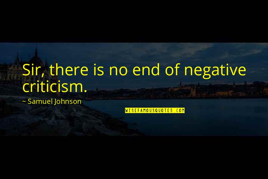 Echevarria Making Quotes By Samuel Johnson: Sir, there is no end of negative criticism.