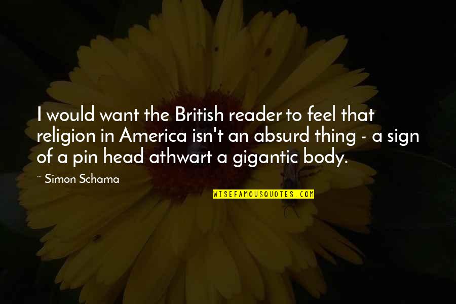 Echeverria Bros Quotes By Simon Schama: I would want the British reader to feel Echeverria Bros Quotes By Simon Schama: I would want the British reader to feel