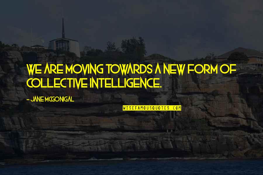 Echinidae Quotes By Jane McGonigal: We are moving towards a new form of